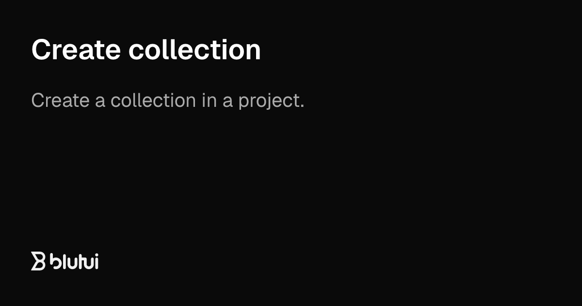 Create collection | Blutui Documentation
