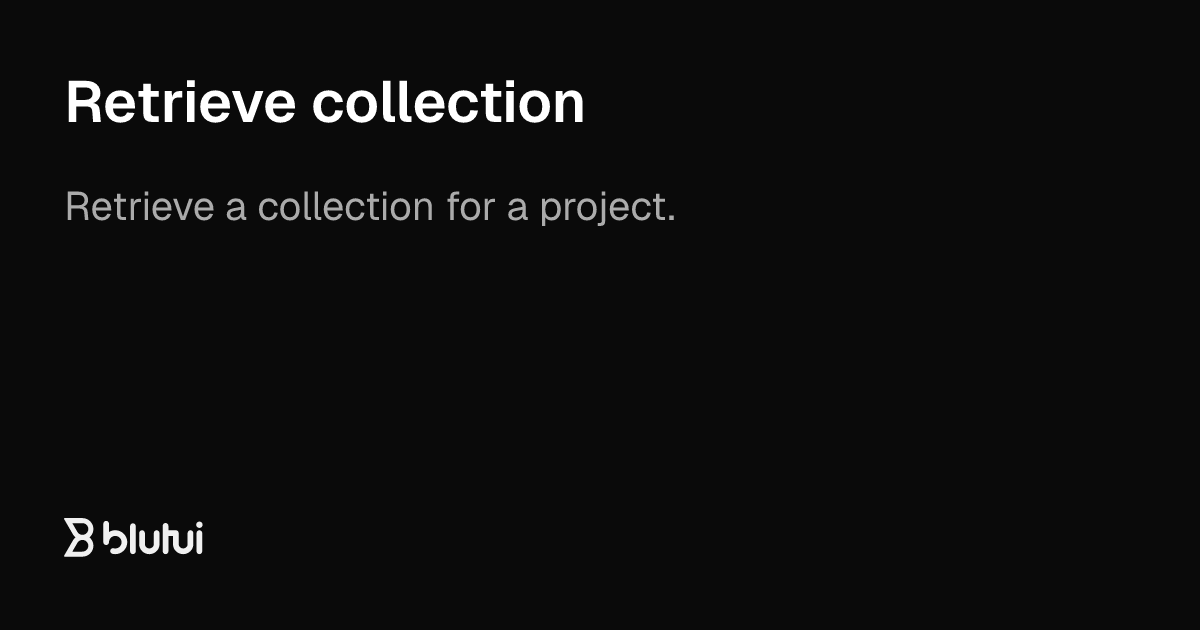 Retrieve collection | Blutui Documentation