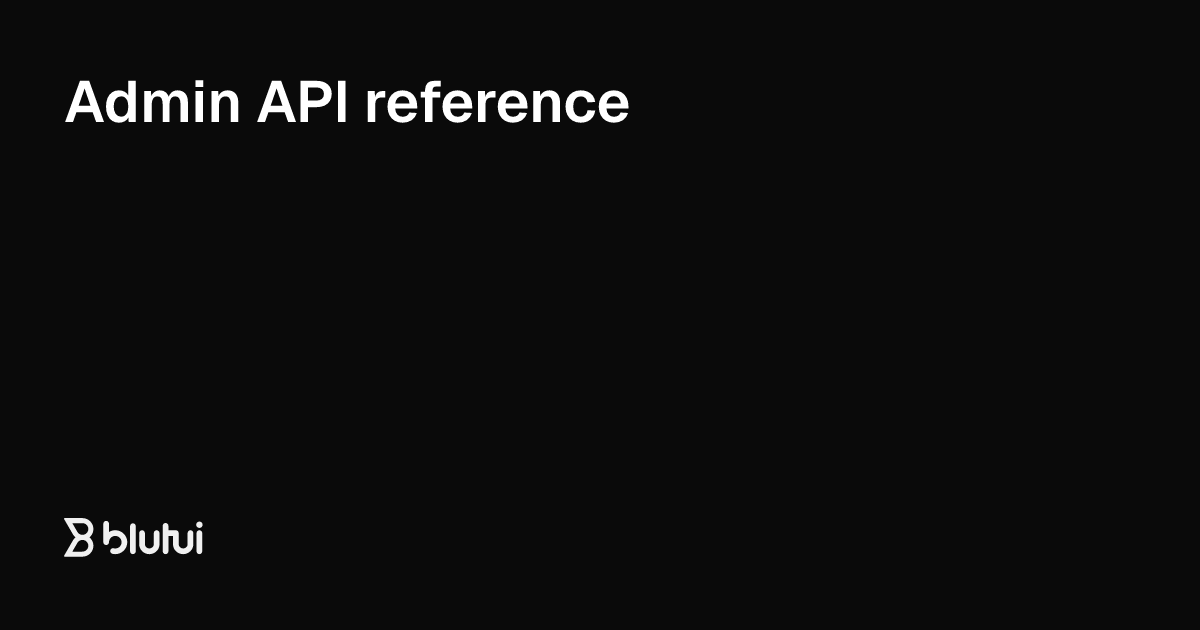 Admin API reference | Blutui Documentation