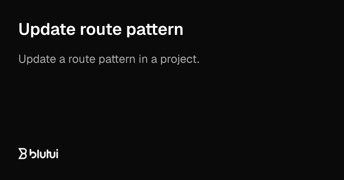 Update route pattern | Blutui Documentation