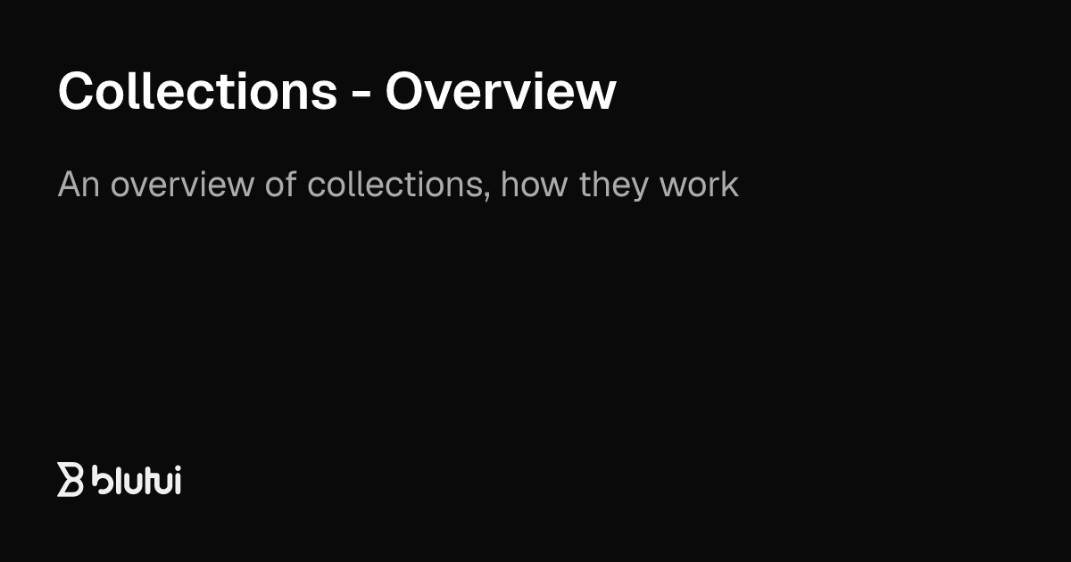 Collections - Overview | Blutui Documentation