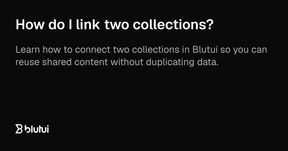 How do I link two collections? | Blutui Documentation
