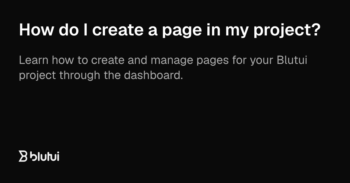 How do I create a page in my project? | Blutui Documentation