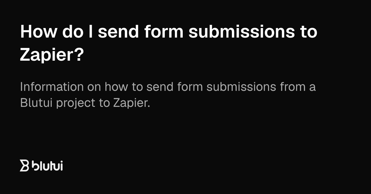 Send Json Form Using Zapier Api How do I send form submissions to Zapier? | Blutui Documentation