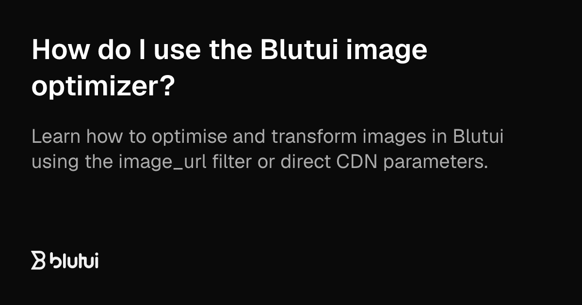 How do I use the Blutui image optimizer? | Blutui Documentation