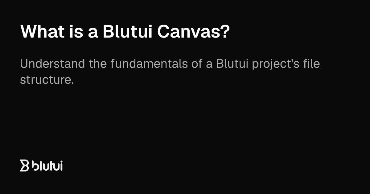 What is a Blutui Canvas? | Blutui Documentation